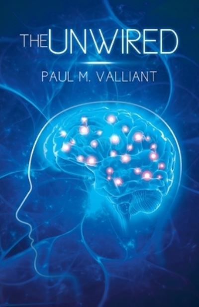 Cover for Paul M Valliant · The Unwired (Paperback Book) (2020)