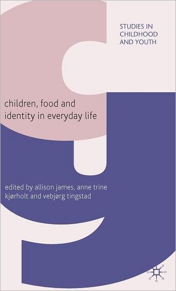 Cover for Allison James · Children, Food and Identity in Everyday Life - Studies in Childhood and Youth (Innbunden bok) (2009)