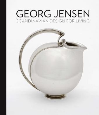 Georg Jensen: Scandinavian Design for Living - Alison Fisher - Books - Yale University Press - 9780300232998 - July 10, 2018