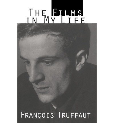 The Films In My Life - Francois Truffaut - Bøger - INGRAM PUBLISHER SERVICES US - 9780306805998 - 1. august 1994