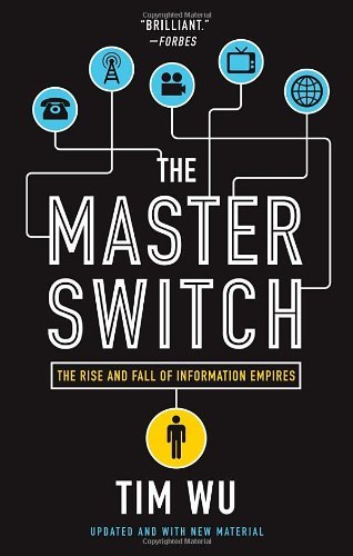 The Master Switch: The Rise and Fall of Information Empires - Tim Wu - Kirjat - Knopf Doubleday Publishing Group - 9780307390998 - tiistai 29. marraskuuta 2011