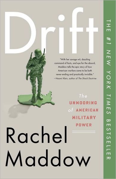 Drift: The Unmooring of American Military Power - Rachel Maddow - Kirjat - Broadway Books (A Division of Bantam Dou - 9780307460998 - tiistai 5. maaliskuuta 2013