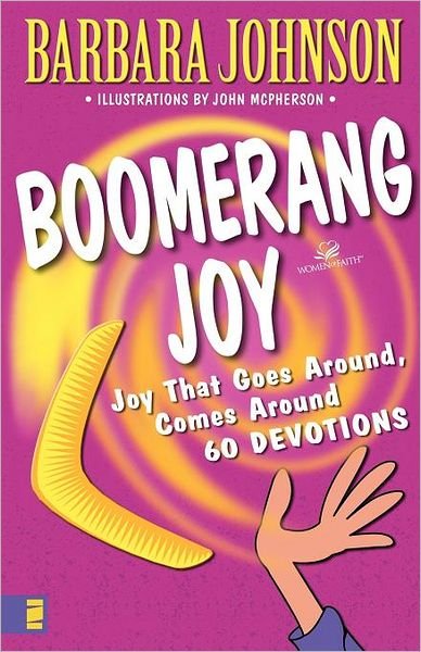 Boomerang Joy: Joy That Goes Around, Comes Around - Barbara Johnson - Bøger - Zondervan - 9780310231998 - 11. juli 2000