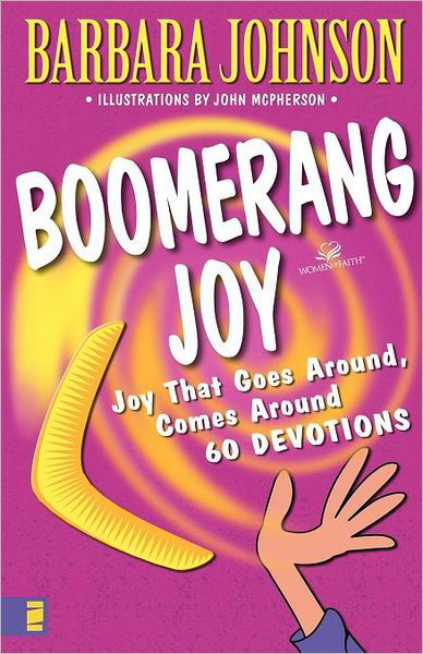 Boomerang Joy: Joy That Goes Around, Comes Around - Barbara Johnson - Books - Zondervan - 9780310231998 - July 11, 2000