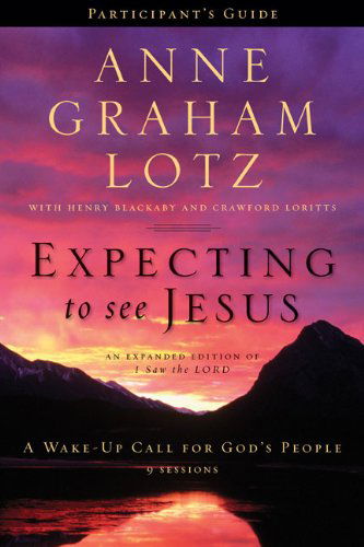 Expecting to See Jesus Participant's Guide: a Wake-up Call for God's People - Anne Graham Lotz - Books - Zondervan - 9780310682998 - August 17, 2011