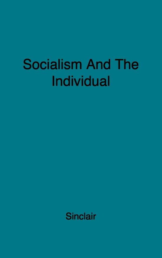 Cover for William Angus Sinclair · Socialism and the Individual: Notes on Joining the Labour Patry (Hardcover Book) [New edition] (1978)
