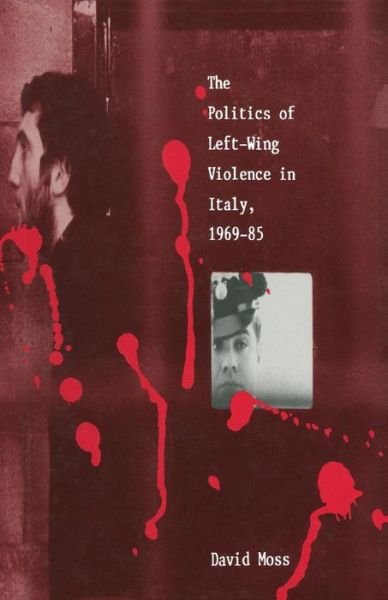 Cover for David Moss · The Politics of Left-Wing Violence in Italy, 1969-85 (Paperback Book) [1989 edition] (1989)