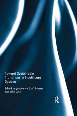 Cover for Toward Sustainable Transitions in Healthcare Systems - Routledge Studies in Sustainability Transitions (Paperback Book) (2019)