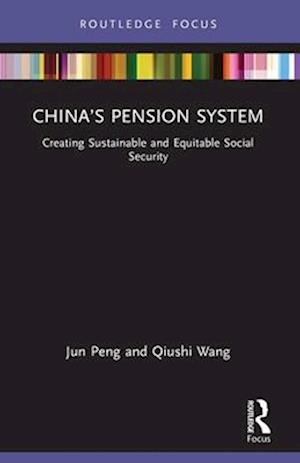 Cover for Peng, Jun (University of Arizona, USA) · China’s Pension System: Creating Sustainable and Equitable Social Security - Routledge Focus on Public Governance in Asia (Pocketbok) (2025)