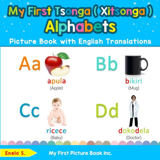 Cover for Enelo S · My First Tsonga  Alphabets Picture Book with English Translations Bilingual Early Learning and Easy Teaching Tsonga  Books for Kids (Book) (2019)