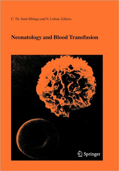 Neonatology and Blood Transfusion - Developments in Hematology and Immunology - C T Smith Sibinga - Bøker - Springer-Verlag New York Inc. - 9780387235998 - 12. januar 2006