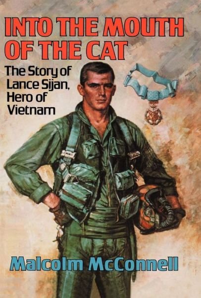 Into the Mouth of the Cat: The Story of Lance Sijan, Hero of Vietnam - Malcolm McConnell - Livros - WW Norton & Co - 9780393018998 - 12 de dezembro de 1984