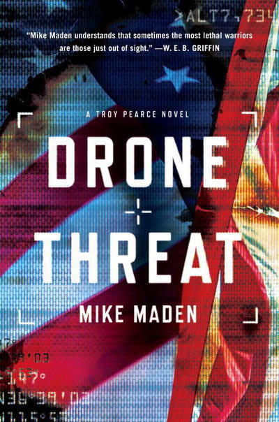 Cover for Mike Maden · Drone Threat: A Troy Pearce Novel (Hardcover Book) (2016)