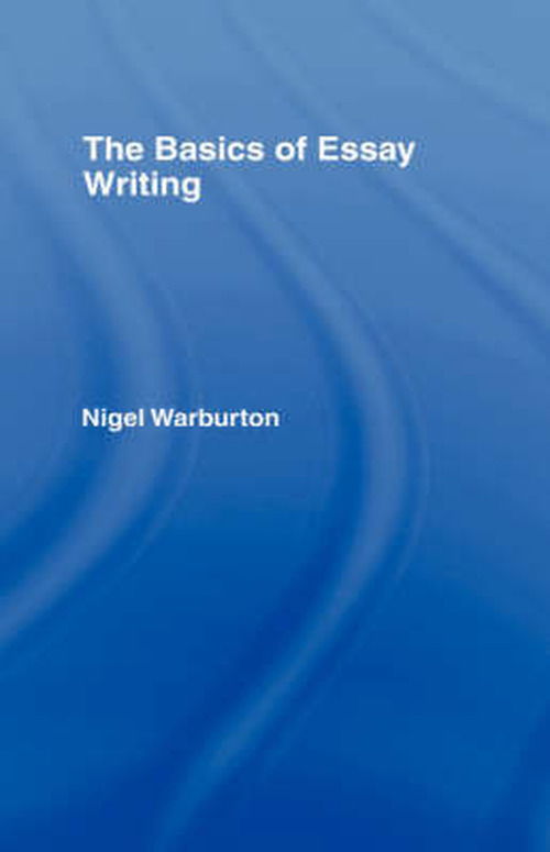 Cover for Nigel Warburton · The Basics of Essay Writing (Inbunden Bok) (2006)