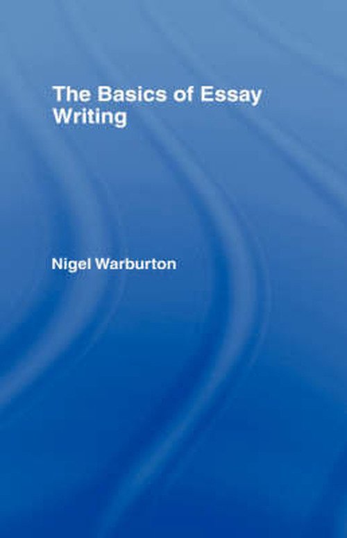 Cover for Nigel Warburton · The Basics of Essay Writing (Hardcover bog) (2006)