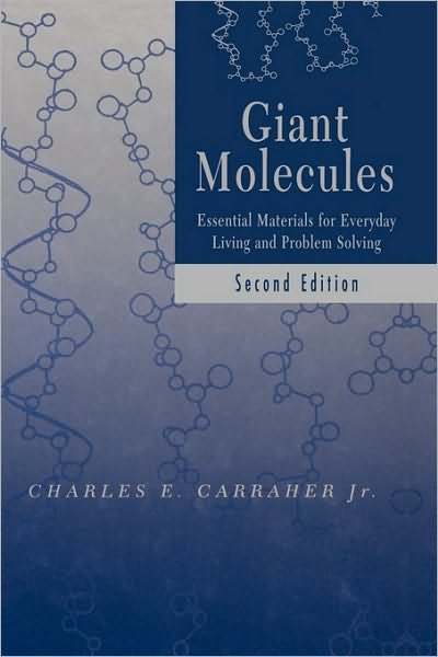 Cover for Carraher, Charles E., Jr. (Florida Atlantic University, Boca Raton, FL) · Giant Molecules: Essential Materials for Everyday Living and Problem Solving (Innbunden bok) (2003)