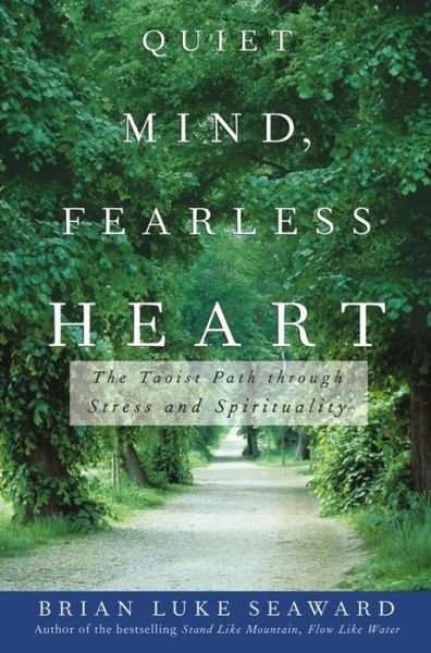 Cover for Brian Luke Seaward · Calm Mind, Fearless Heart: the Taoist Path Through Stress and Spirituality (Pocketbok) (2004)