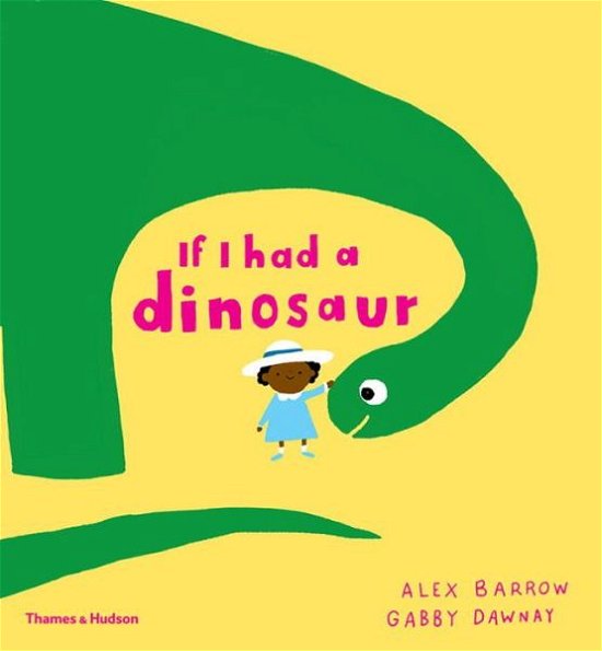Cover for Gabby Dawnay · If I had a dinosaur - If I had a… (Gebundenes Buch) (2017)