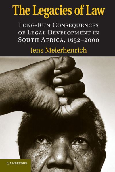 Cover for Meierhenrich, Jens (Harvard University, Massachusetts) · The Legacies of Law: Long-Run Consequences of Legal Development in South Africa, 1652–2000 (Paperback Book) (2010)