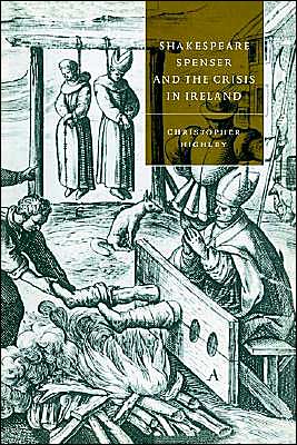 Cover for Highley, Christopher (Ohio State University) · Shakespeare, Spenser, and the Crisis in Ireland - Cambridge Studies in Renaissance Literature and Culture (Innbunden bok) (1997)