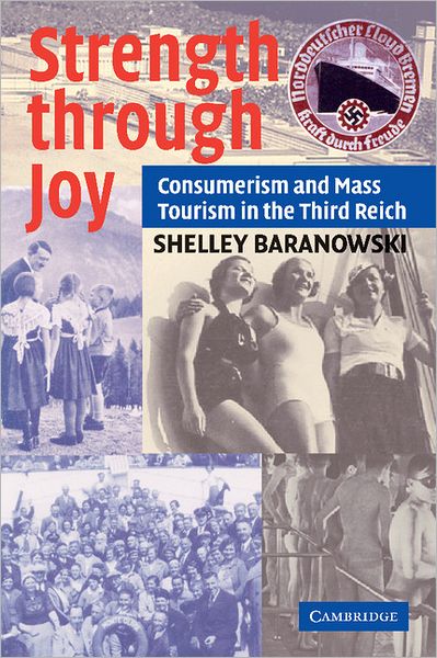 Cover for Baranowski, Shelley (University of Akron, Ohio) · Strength through Joy: Consumerism and Mass Tourism in the Third Reich (Paperback Book) (2007)