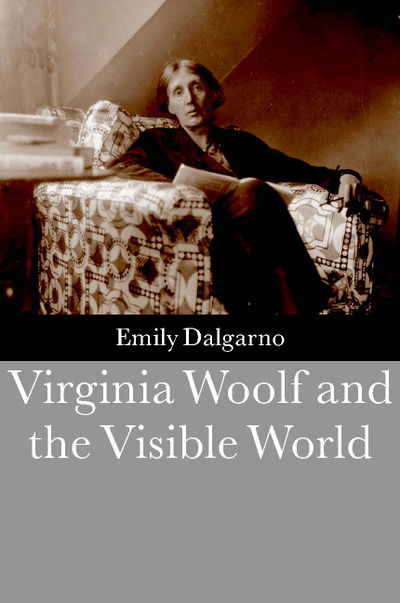 Cover for Dalgarno, Emily (Boston University) · Virginia Woolf and the Visible World (Innbunden bok) (2001)