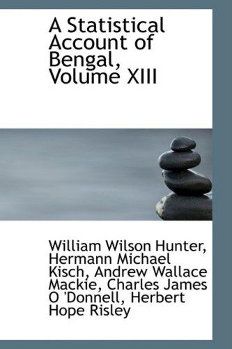 Cover for William Wilson Hunter · A Statistical Account of Bengal, Volume Xiii (Hardcover Book) (2008)