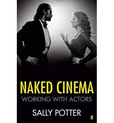 Cover for Sally Potter · Naked Cinema: Working with Actors (Paperback Bog) [Main edition] (2014)