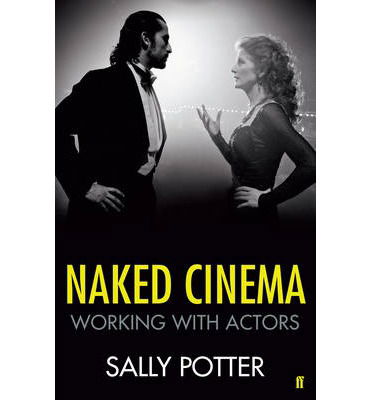 Cover for Sally Potter · Naked Cinema: Working with Actors (Paperback Book) [Main edition] (2014)