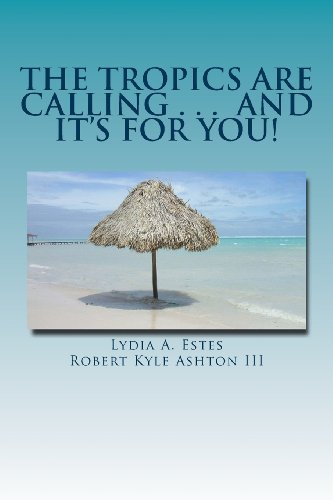 Cover for Lydia A. Estes · The Tropics Are Calling . . . and It's for You!: a Wisconsin Family Moves to Belize (Pocketbok) (2013)