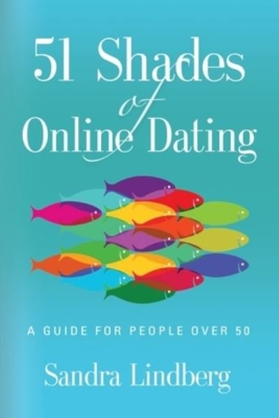 Cover for Sandra Lindberg · 51 Shades of Online Dating: A Guide for People Over 50 (Pocketbok) (2020)