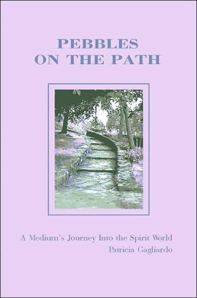 Cover for Patricia Gagliardo · Pebbles on the Path: a Medium's Journey into the Spirit World (Paperback Book) (2000)