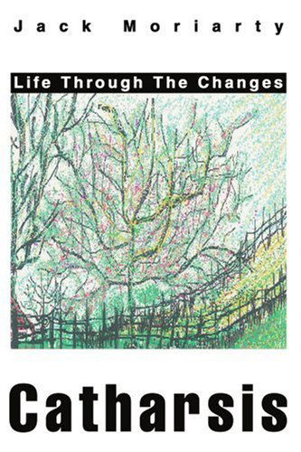 Cover for Jack Moriarty · Catharsis: Life Through the Changes (Paperback Book) (2004)