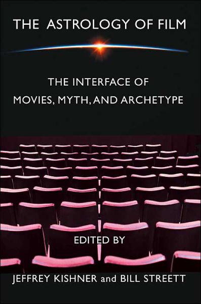 Cover for Jeffrey Kishner · The Astrology of Film: the Interface of Movies, Myth, and Archetype (Paperback Book) (2004)