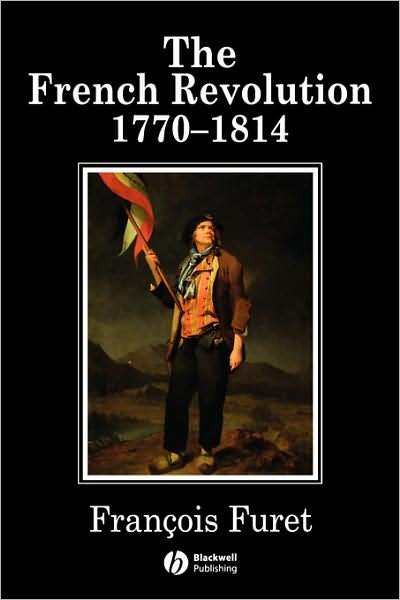 Cover for Furet, Francois (Ecole des Hautes Etudes en Sciences Sociales, Paris) · The French Revolution: 1770-1814 - History of France (Pocketbok) (1996)