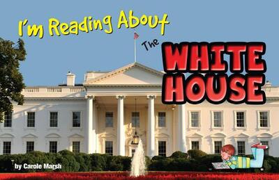 I'm Reading about the White House - Carole Marsh - Books - Gallopade International - 9780635121998 - June 19, 2016