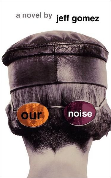 Our Noise - Jeff Gomez - Bøger - Touchstone - 9780684800998 - 1. september 1995