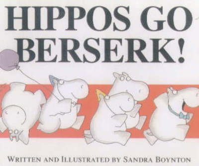 Hippos Go Berserk - Sandra Boynton - Bøker - Simon & Schuster - 9780689834998 - 6. november 2000