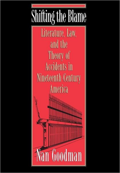 Cover for Nan Goodman · Shifting the Blame: Literature, Law, and the Theory of Accidents in Nineteenth-Century America (Hardcover Book) (1998)