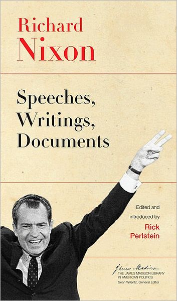 Cover for Richard Nixon · Richard Nixon: Speeches, Writings, Documents - The James Madison Library in American Politics (Paperback Book) (2008)