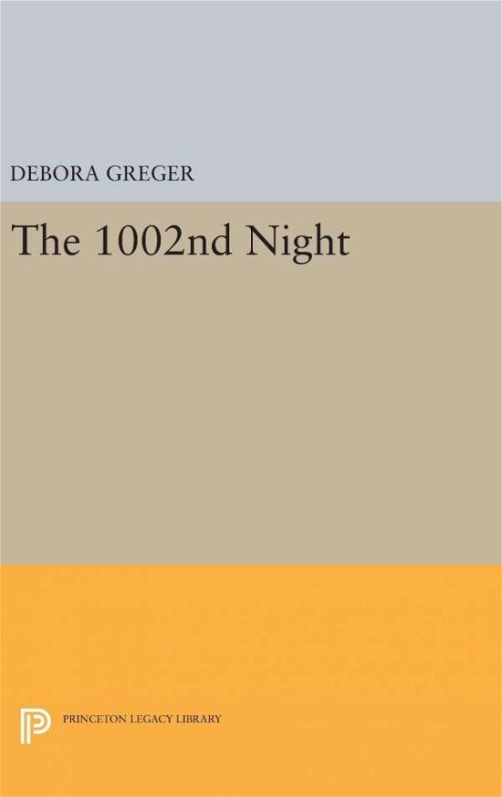 Cover for Debora Greger · The 1002nd Night - Princeton Legacy Library (Gebundenes Buch) (2016)