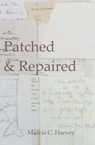 Patched & Repaired - Marcia Claire Harvey - Kirjat - Dodo Press - 9780692564998 - lauantai 9. tammikuuta 2016