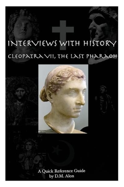 Cover for D M Alon · Interviews With History Cleopatra VII, The Last Pharoah (Taschenbuch) (2015)