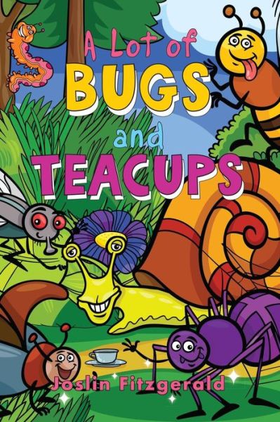 Cover for Joslin Fitzgerald · A Lot of Bugs and Teacups (Paperback Book) (2016)