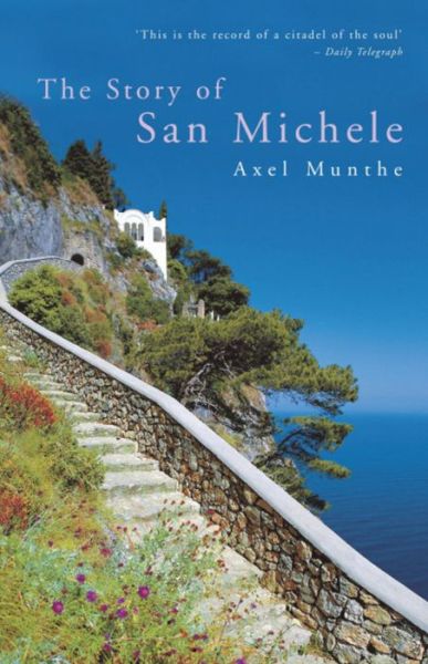 The Story of San Michele - Axel Munthe - Kirjat - John Murray Press - 9780719566998 - maanantai 8. marraskuuta 2004