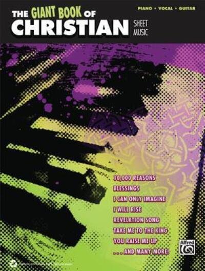 The Giant Book of Christian Sheet Music - Alfred Music - Kirjat - ALFRED MUSIC - 9780739098998 - torstai 1. elokuuta 2013