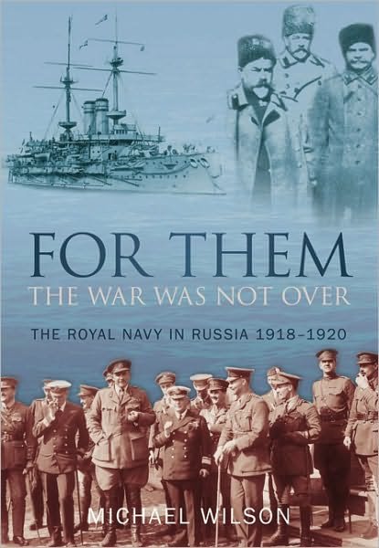 Cover for Michael Wilson · For Them the War Was Not Over: The Royal Navy in Russia 1918-1920 (Paperback Bog) (2010)