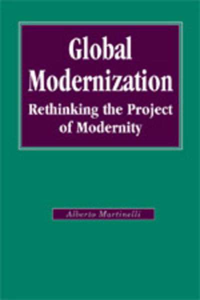 Cover for Alberto Martinelli · Global Modernization: Rethinking the Project of Modernity - Sage Studies in International Sociology (Hardcover Book) (2005)