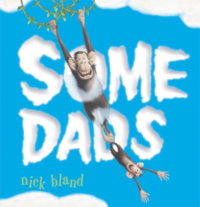 Cover for Nick Bland · Some dads (Book) [First Running Press Kids edition. edition] (2017)