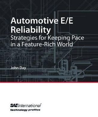 Cover for John Day · Automative E/E Reliability: Strategies for Keeping Pace in a Feature-Rich World - Technology Profiles (Paperback Book) [New Ed. edition] (2012)